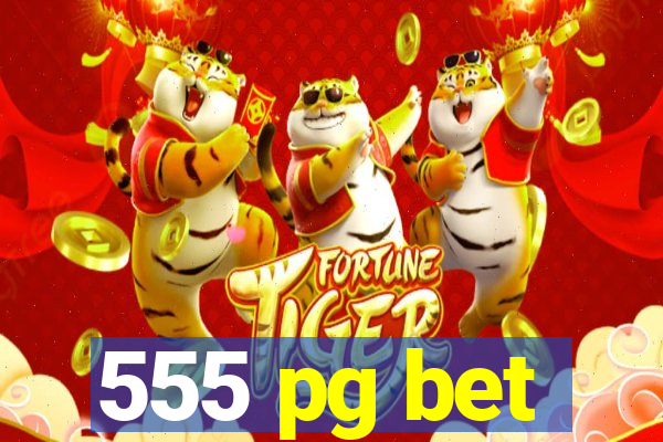 555 pg bet